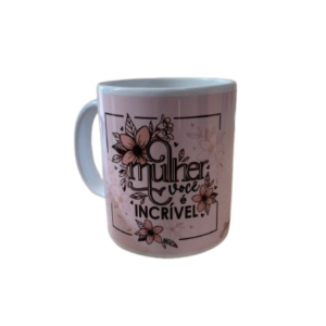 Caneca De Porcelana Mulher Você É Incrível